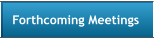 Forthcoming Meetings